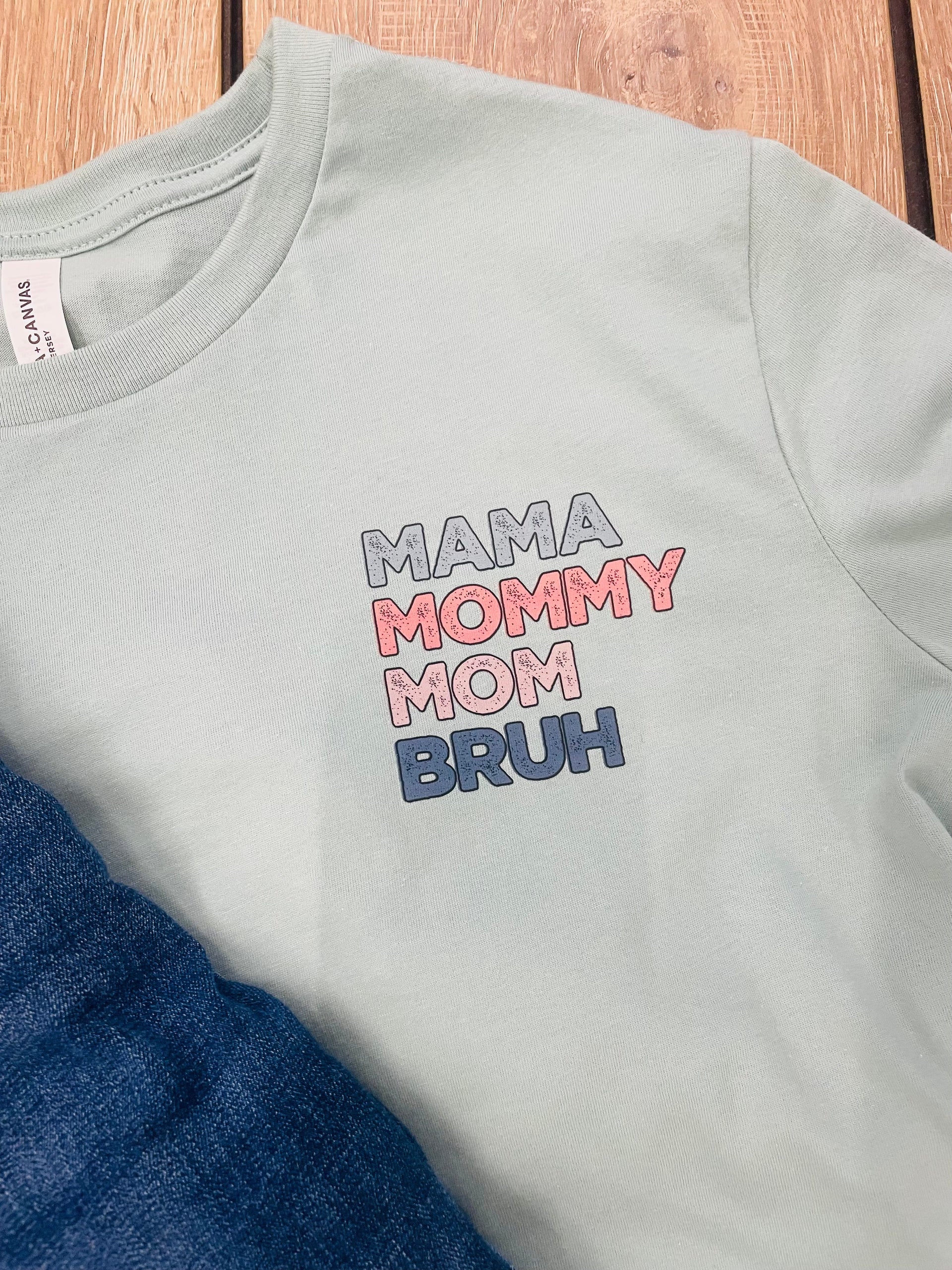 MAMA MOMMY MOM BRUH TEE