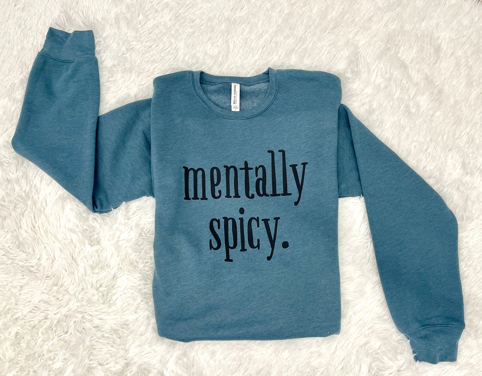 MENTALLY SPICY SWEATSHIRT